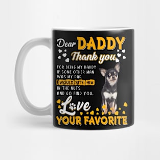 Chihuahua Dear Daddy Thank You For Being My Daddy Mug